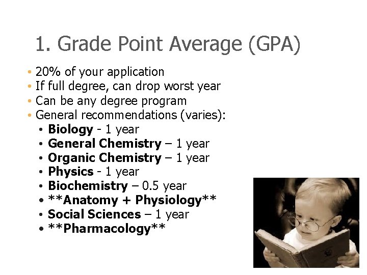 1. Grade Point Average (GPA) • • 20% of your application If full degree,