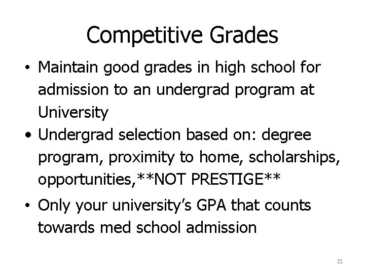 Competitive Grades • Maintain good grades in high school for admission to an undergrad