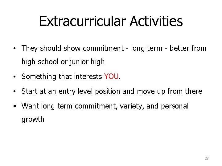 Extracurricular Activities • They should show commitment - long term - better from high