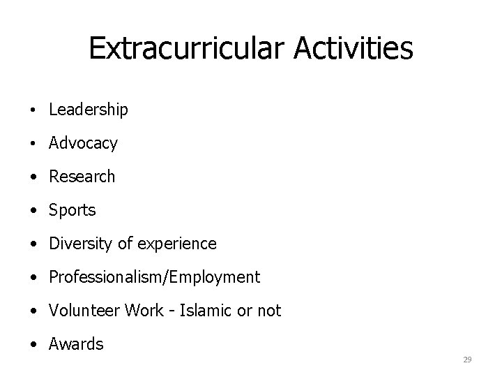 Extracurricular Activities • Leadership • Advocacy • Research • Sports • Diversity of experience