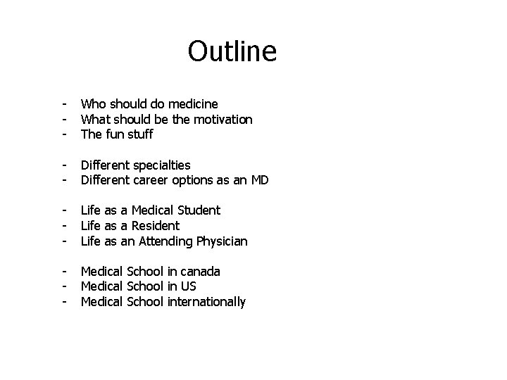 Outline - Who should do medicine What should be the motivation The fun stuff