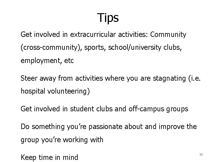 Tips Get involved in extracurricular activities: Community (cross-community), sports, school/university clubs, employment, etc Steer