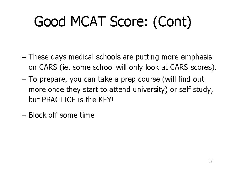 Good MCAT Score: (Cont) – These days medical schools are putting more emphasis on