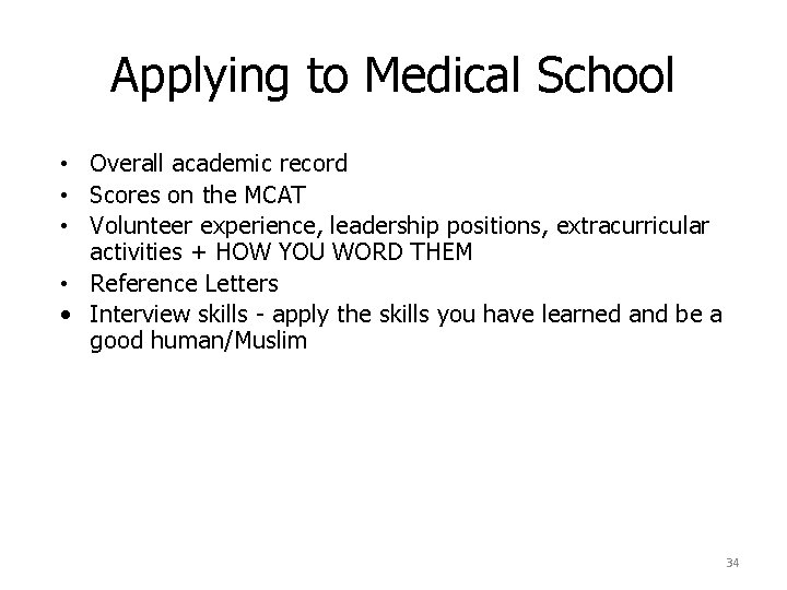 Applying to Medical School • Overall academic record • Scores on the MCAT •