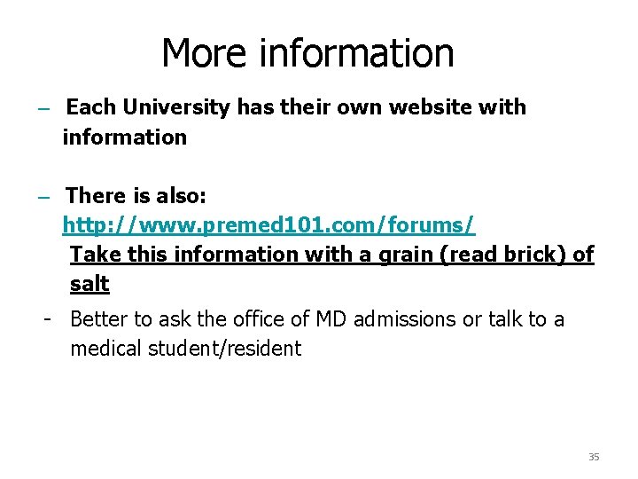 More information – Each University has their own website with information – There is