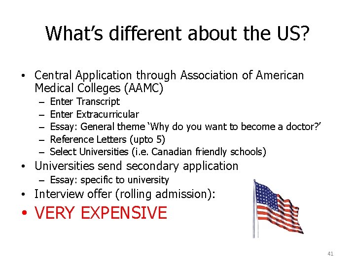 What’s different about the US? • Central Application through Association of American Medical Colleges