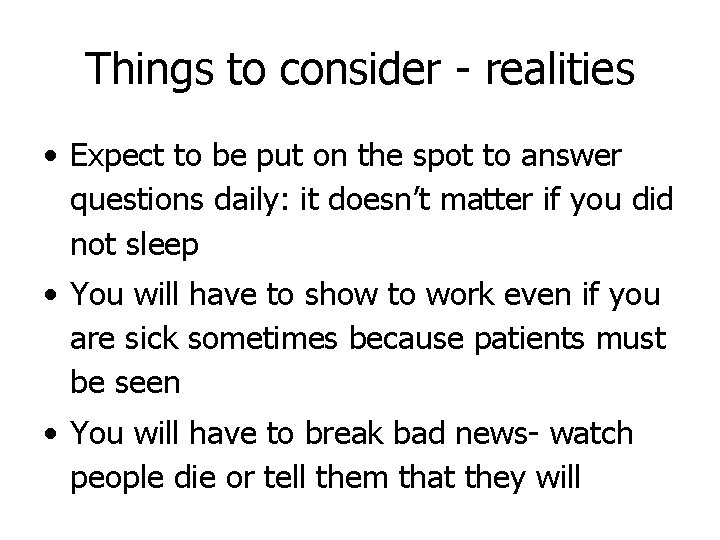 Things to consider - realities • Expect to be put on the spot to