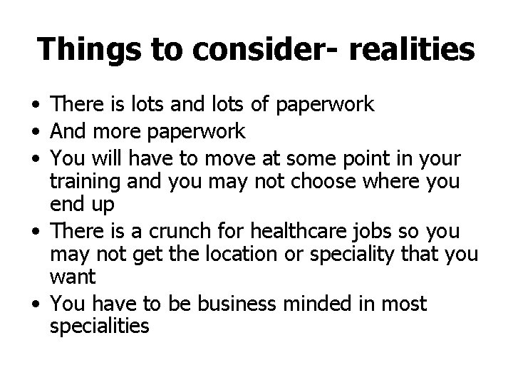 Things to consider- realities • There is lots and lots of paperwork • And