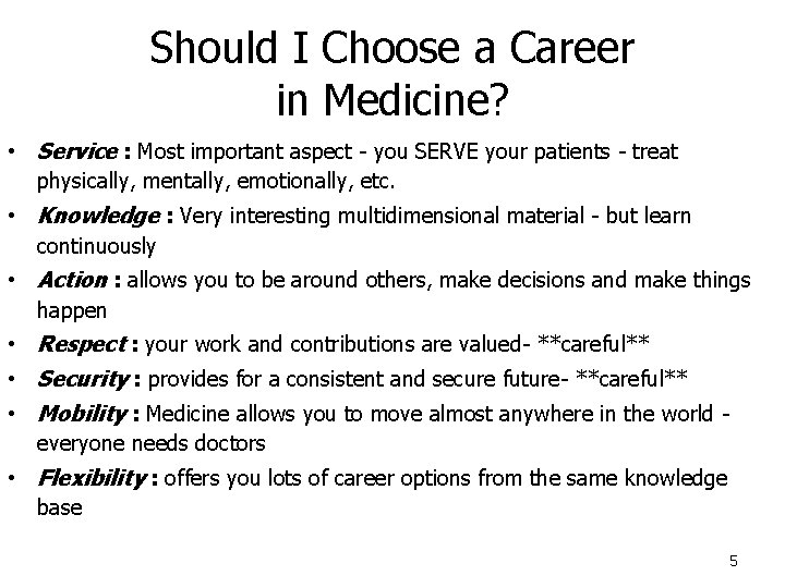 Should I Choose a Career in Medicine? • Service : Most important aspect -