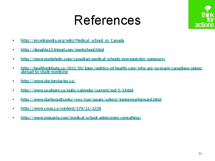 References • http: //en. wikipedia. org/wiki/Medical_school_in_Canada • http: //donalda 13. tripod. com/medschool. html •