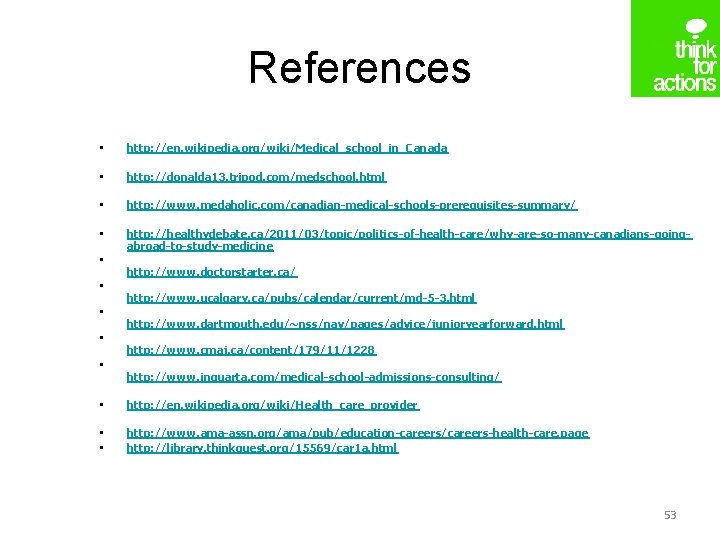 References • http: //en. wikipedia. org/wiki/Medical_school_in_Canada • http: //donalda 13. tripod. com/medschool. html •