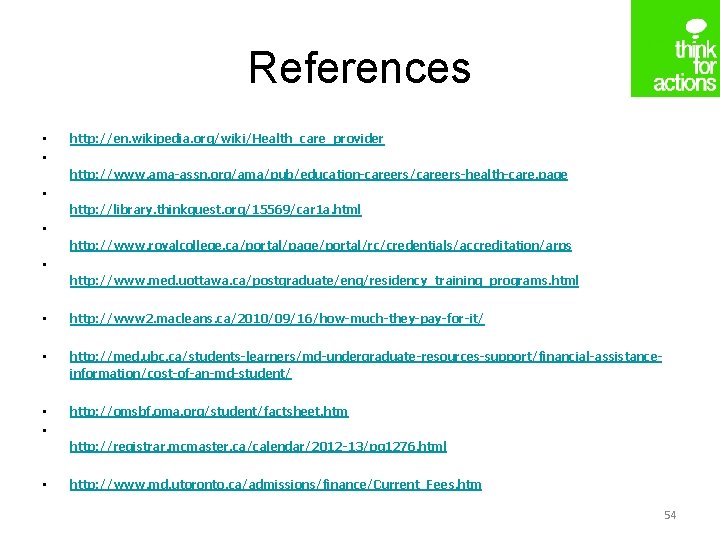 References • http: //en. wikipedia. org/wiki/Health_care_provider • http: //www. ama-assn. org/ama/pub/education-careers/careers-health-care. page • http: