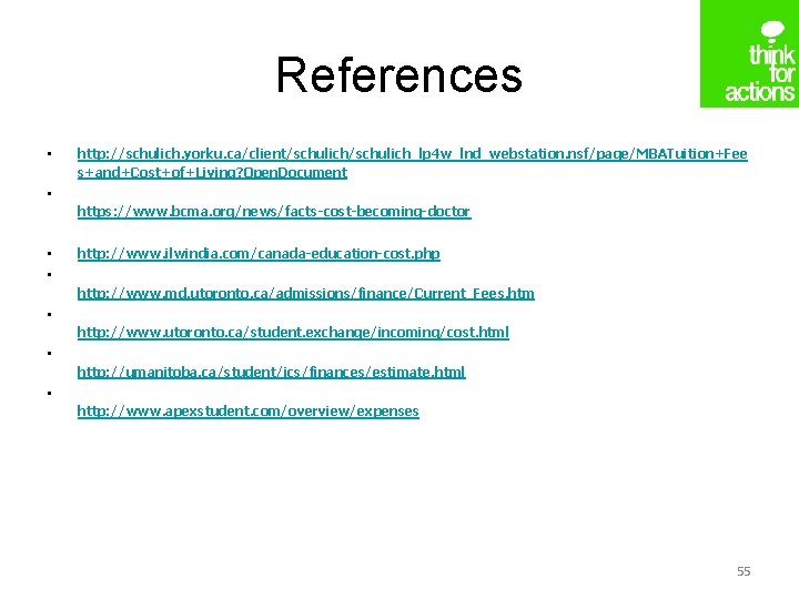 References • http: //schulich. yorku. ca/client/schulich_lp 4 w_lnd_webstation. nsf/page/MBATuition+Fee s+and+Cost+of+Living? Open. Document • https: