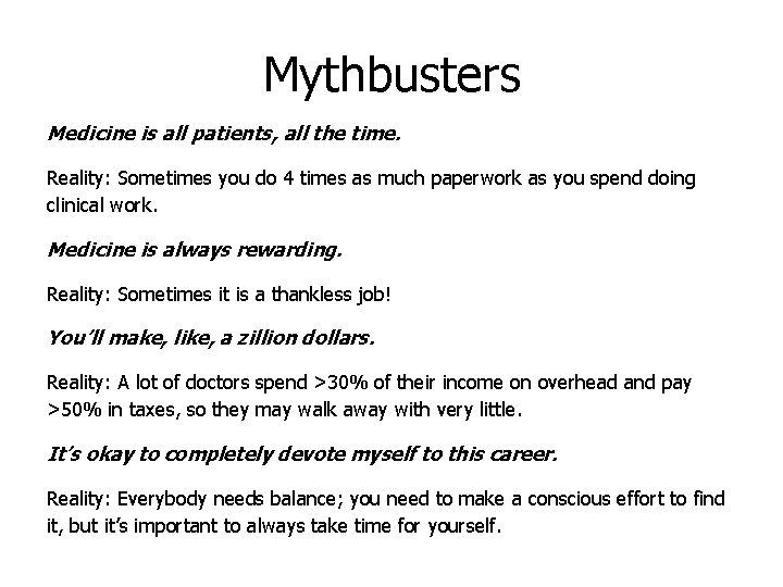 Mythbusters Medicine is all patients, all the time. Reality: Sometimes you do 4 times