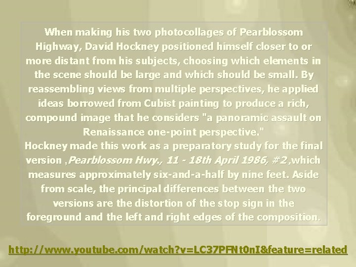 When making his two photocollages of Pearblossom Highway, David Hockney positioned himself closer to