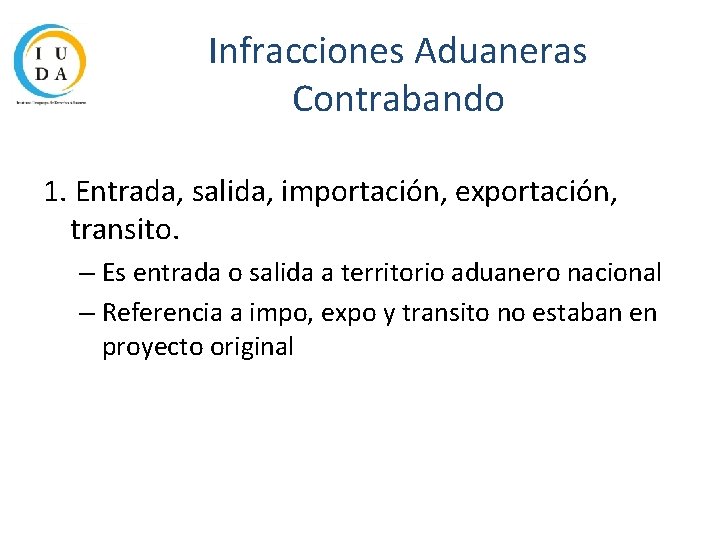 Infracciones Aduaneras Contrabando 1. Entrada, salida, importación, exportación, transito. – Es entrada o salida