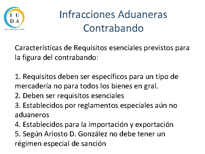 Infracciones Aduaneras Contrabando Características de Requisitos esenciales previstos para la figura del contrabando: 1.