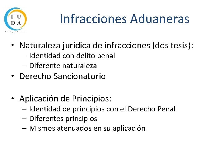 Infracciones Aduaneras • Naturaleza jurídica de infracciones (dos tesis): – Identidad con delito penal