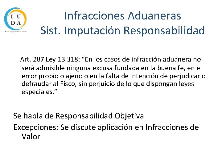 Infracciones Aduaneras Sist. Imputación Responsabilidad Art. 287 Ley 13. 318: “En los casos de