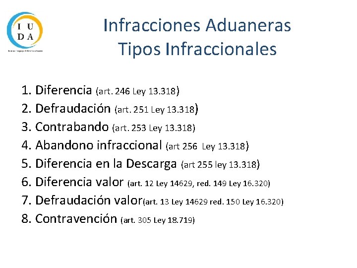 Infracciones Aduaneras Tipos Infraccionales 1. Diferencia (art. 246 Ley 13. 318) 2. Defraudación (art.