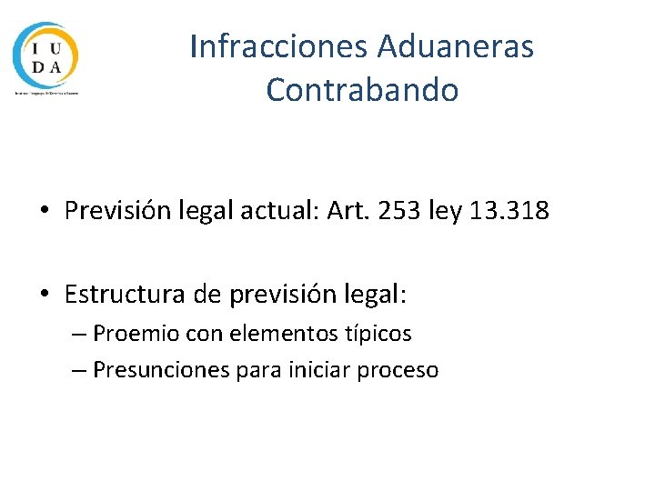 Infracciones Aduaneras Contrabando • Previsión legal actual: Art. 253 ley 13. 318 • Estructura