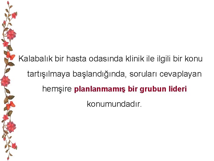 Kalabalık bir hasta odasında klinik ile ilgili bir konu tartışılmaya başlandığında, soruları cevaplayan hemşire