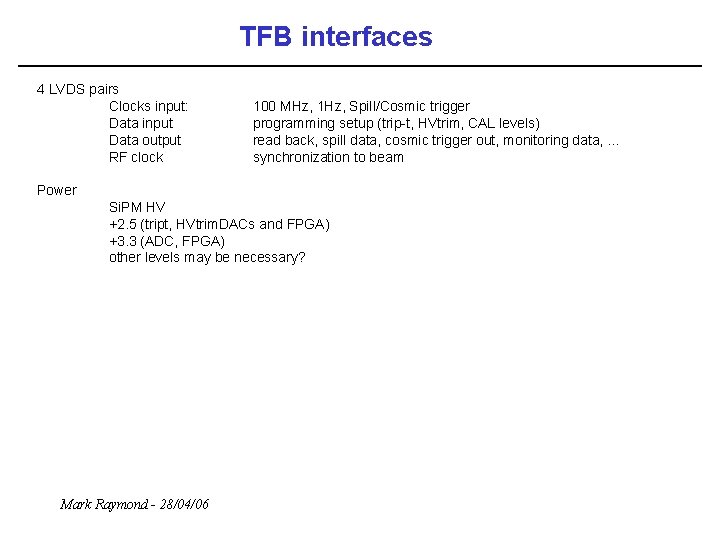 TFB interfaces 4 LVDS pairs Clocks input: Data input Data output RF clock 100