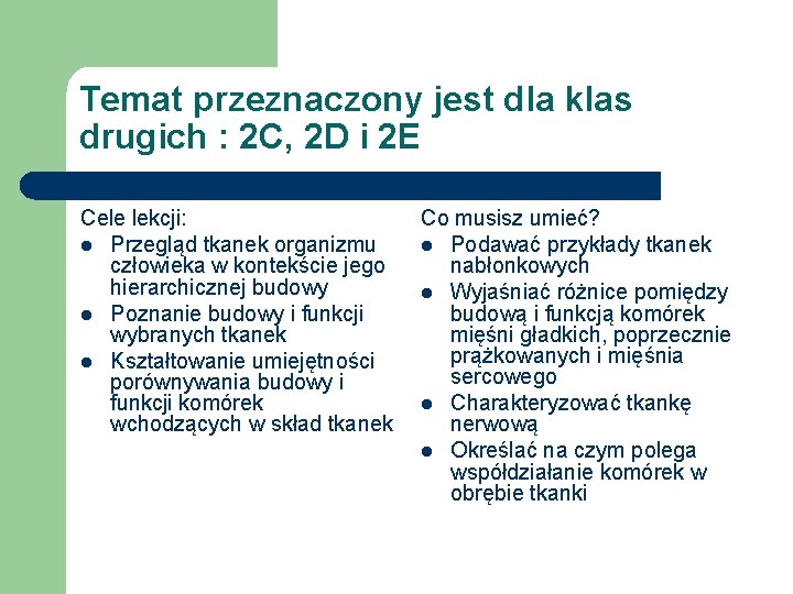 Temat przeznaczony jest dla klas drugich : 2 C, 2 D i 2 E