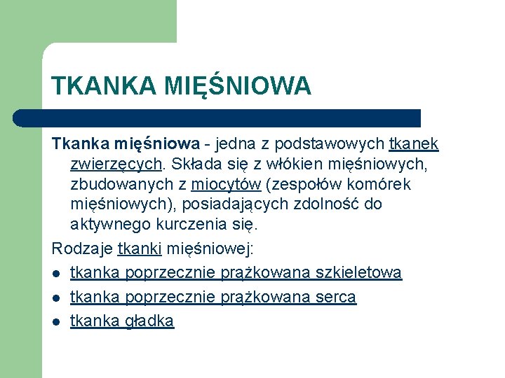 TKANKA MIĘŚNIOWA Tkanka mięśniowa - jedna z podstawowych tkanek zwierzęcych. Składa się z włókien