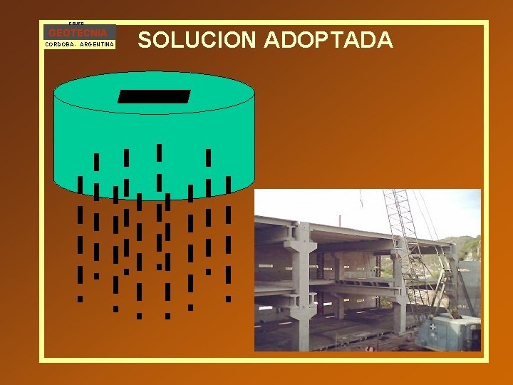 GRUPO GEOTECNIA CORDOBA - ARGENTINA SOLUCION ADOPTADA 