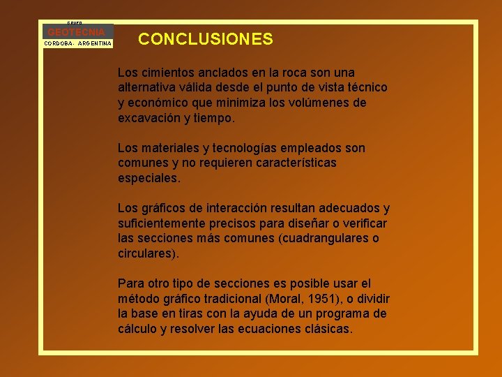 GRUPO GEOTECNIA CORDOBA - ARGENTINA CONCLUSIONES Los cimientos anclados en la roca son una