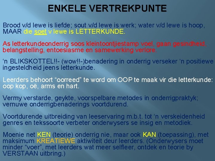 ENKELE VERTREKPUNTE Brood v/d lewe is liefde; sout v/d lewe is werk; water v/d