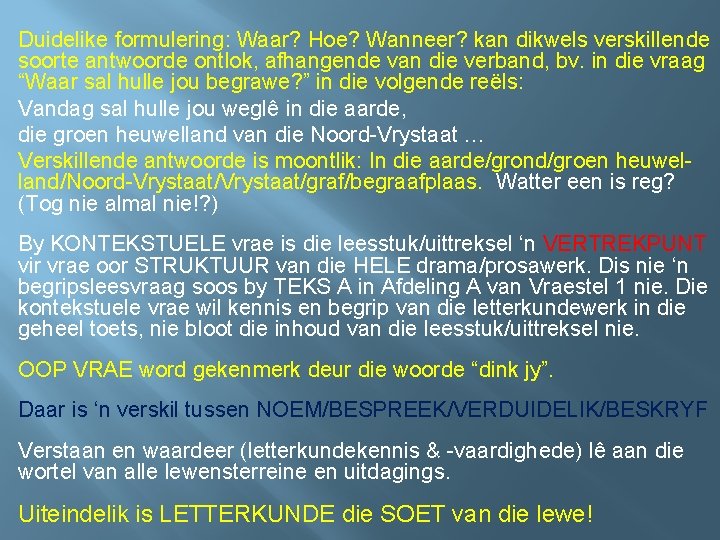 Duidelike formulering: Waar? Hoe? Wanneer? kan dikwels verskillende soorte antwoorde ontlok, afhangende van die