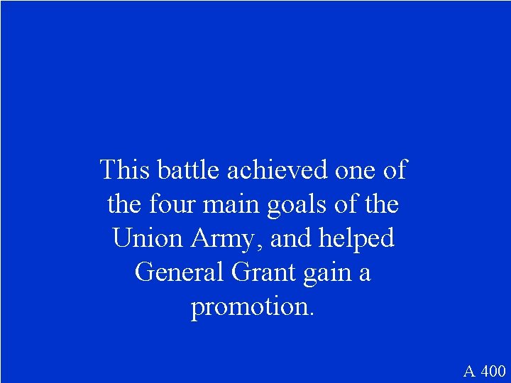 This battle achieved one of the four main goals of the Union Army, and