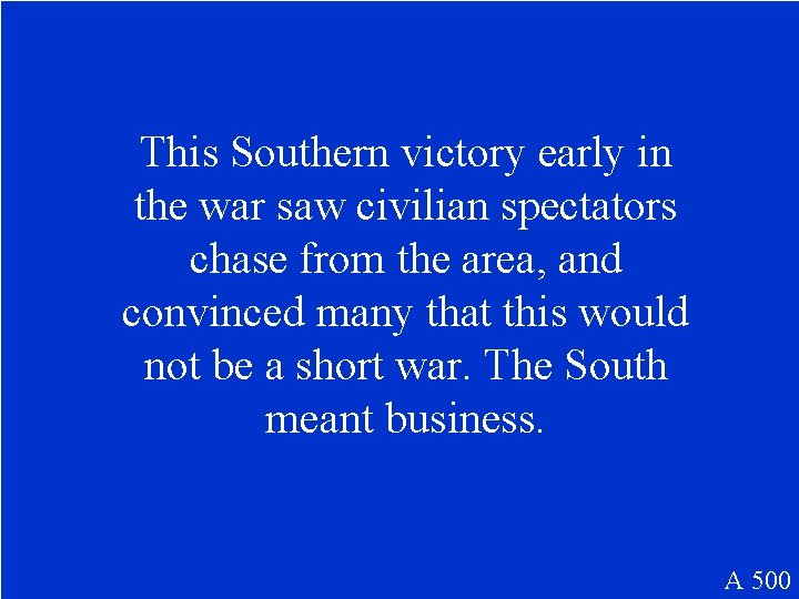 This Southern victory early in the war saw civilian spectators chase from the area,