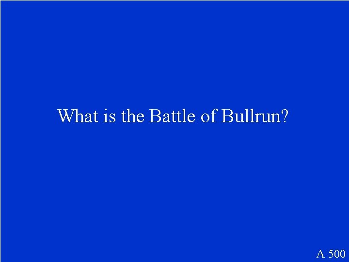 What is the Battle of Bullrun? A 500 