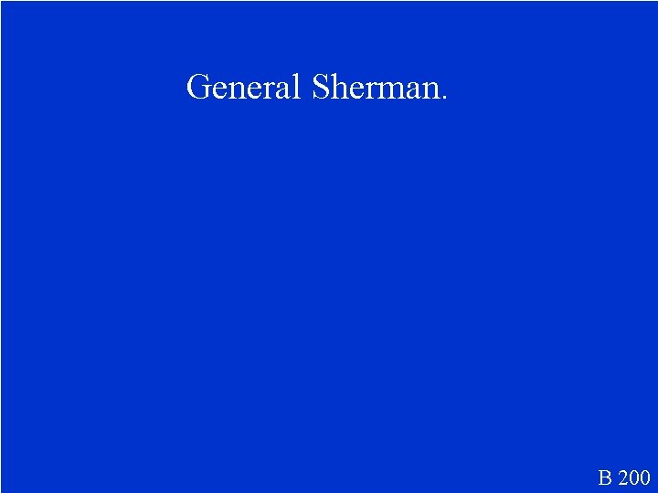 General Sherman. B 200 