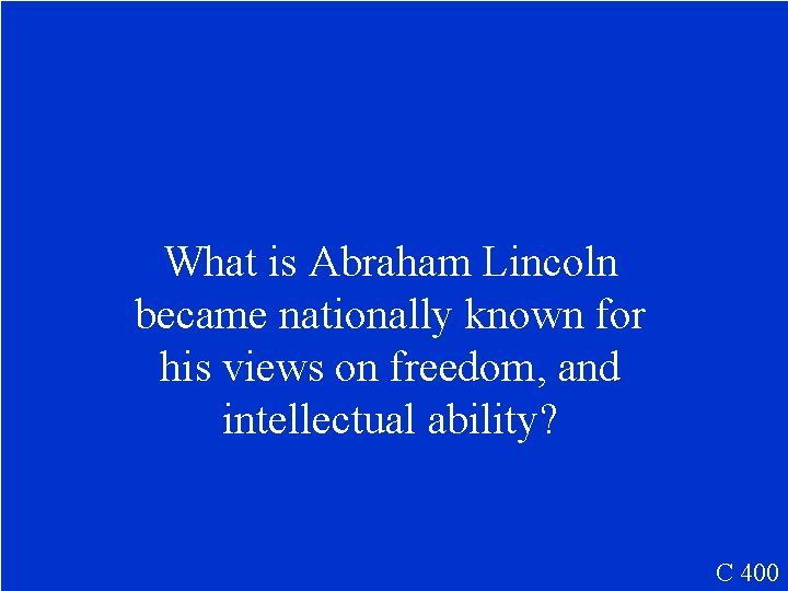 What is Abraham Lincoln became nationally known for his views on freedom, and intellectual