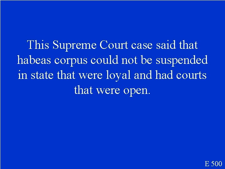 This Supreme Court case said that habeas corpus could not be suspended in state