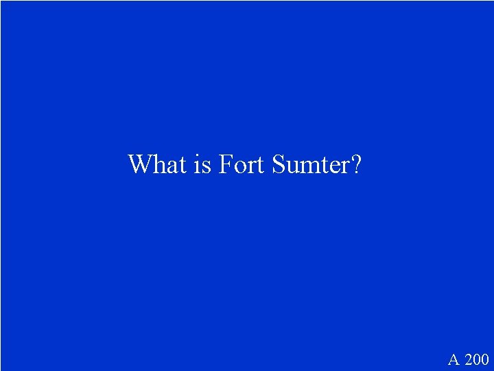 What is Fort Sumter? A 200 