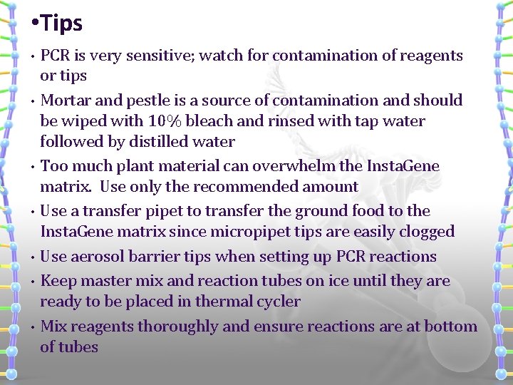  • Tips • • PCR is very sensitive; watch for contamination of reagents