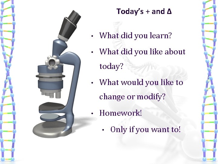 Today’s + and Δ • What did you learn? • What did you like