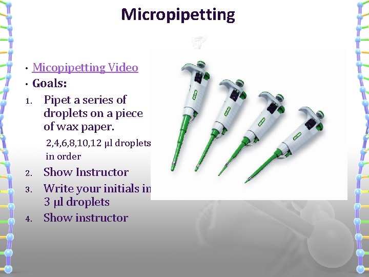 Micropipetting Micopipetting Video • Goals: 1. Pipet a series of droplets on a piece