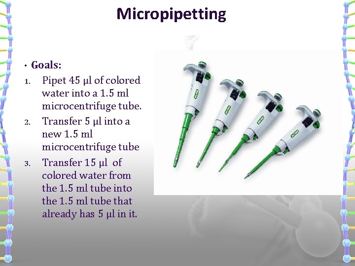 Micropipetting Goals: 1. Pipet 45 μl of colored water into a 1. 5 ml