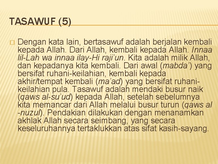TASAWUF (5) � Dengan kata lain, bertasawuf adalah berjalan kembali kepada Allah. Dari Allah,