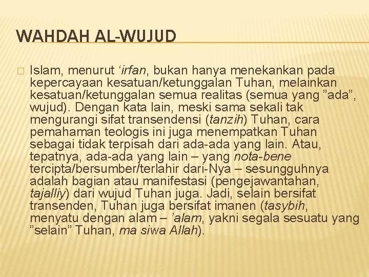 WAHDAH AL-WUJUD � Islam, menurut ‘irfan, bukan hanya menekankan pada kepercayaan kesatuan/ketunggalan Tuhan, melainkan