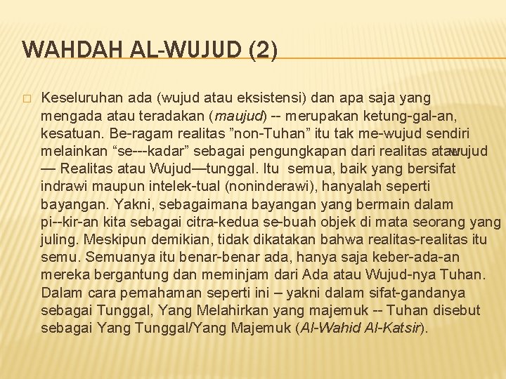 WAHDAH AL-WUJUD (2) � Keseluruhan ada (wujud atau eksistensi) dan apa saja yang mengada