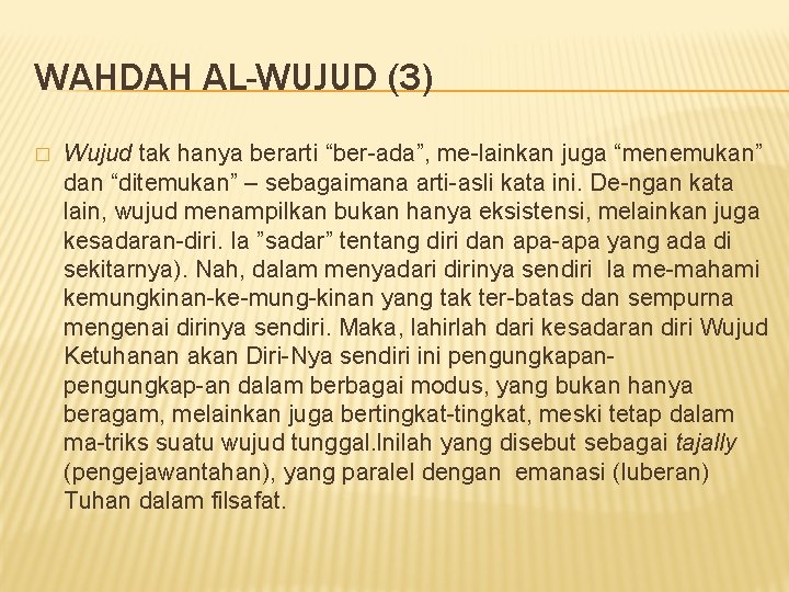 WAHDAH AL-WUJUD (3) � Wujud tak hanya berarti “ber ada”, me lainkan juga “menemukan”