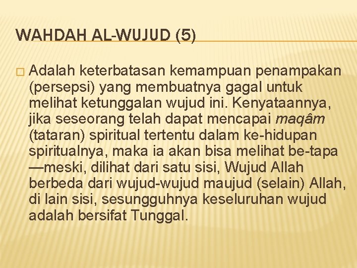 WAHDAH AL-WUJUD (5) � Adalah keterbatasan kemampuan penampakan (persepsi) yang membuatnya gagal untuk melihat