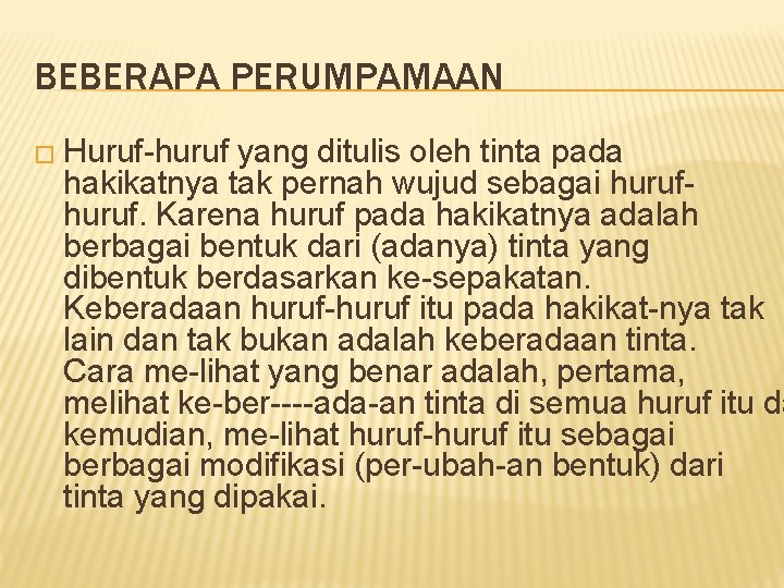 BEBERAPA PERUMPAMAAN � Huruf huruf yang ditulis oleh tinta pada hakikatnya tak pernah wujud